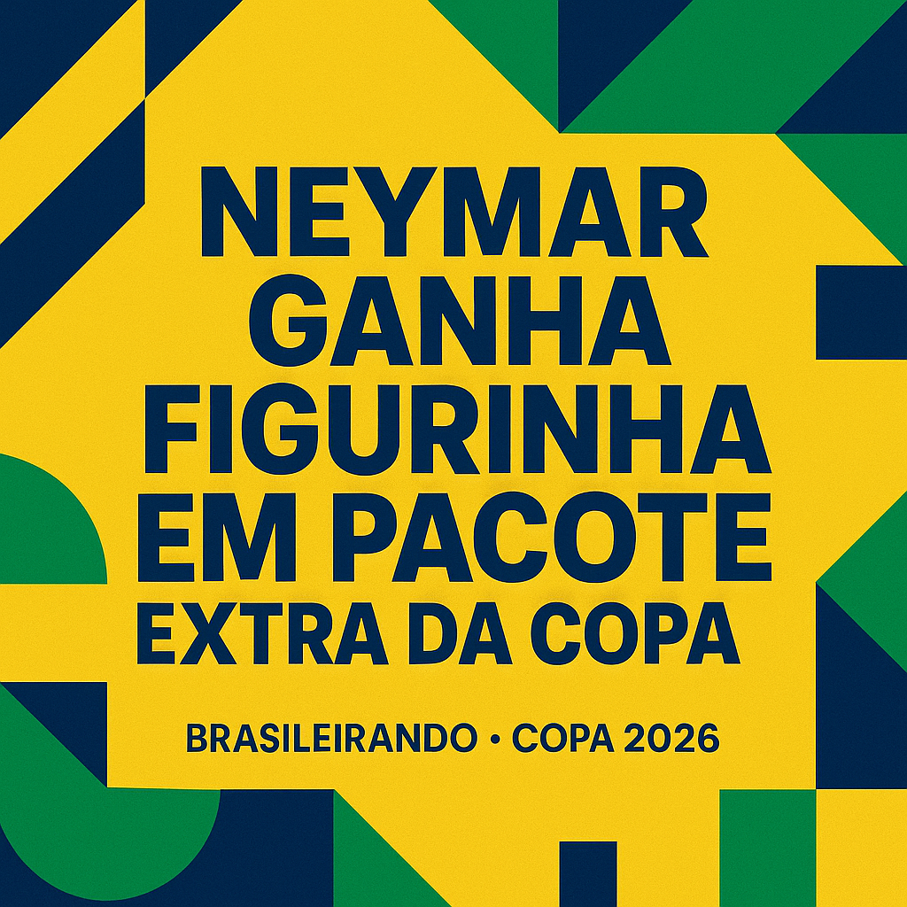NEYMAR GANHA FIGURINHA EM PACOTE EXTRA DA COPA 2026
