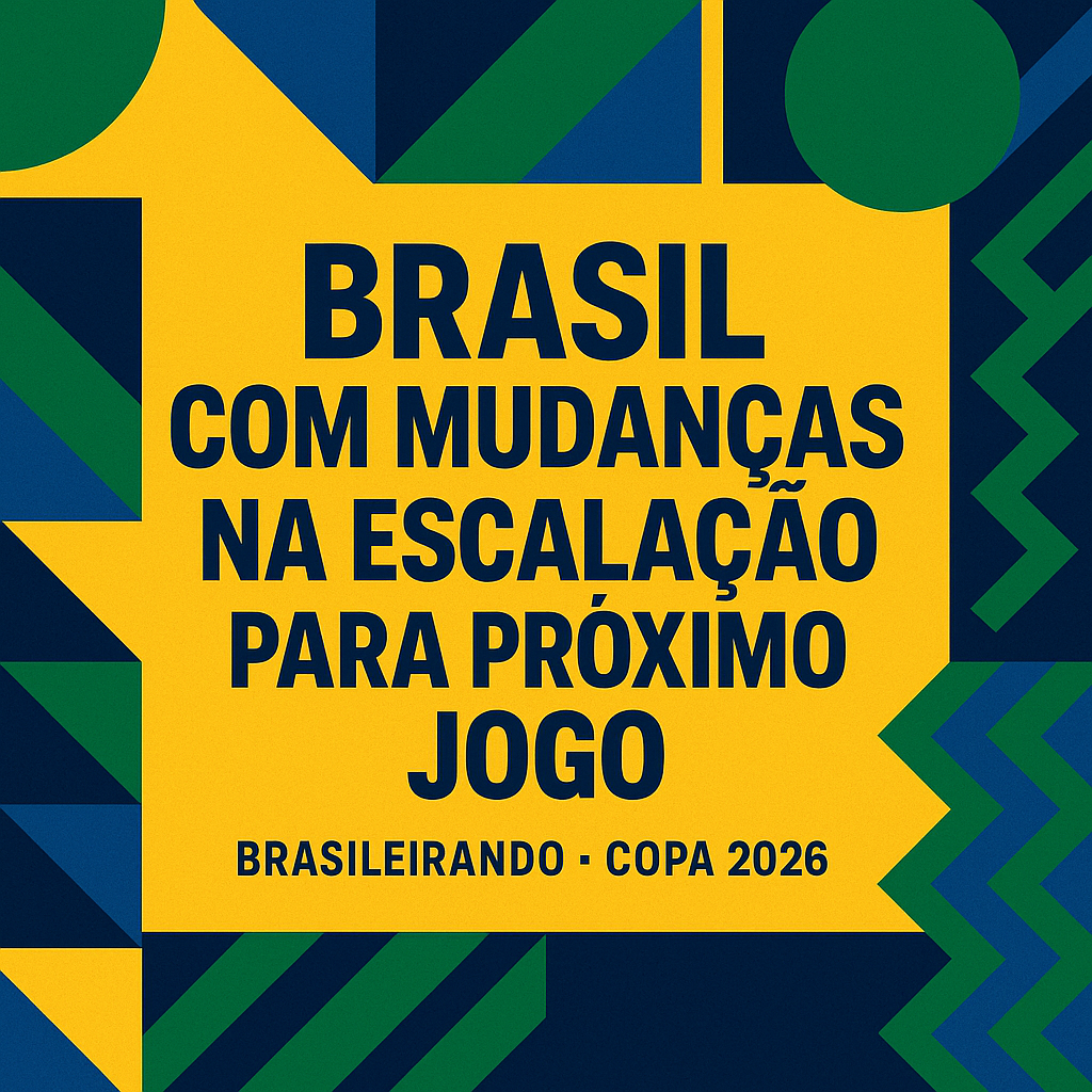 BRASIL COM MUDANÇAS NA ESCALAÇÃO PARA PRÓXIMO JOGO