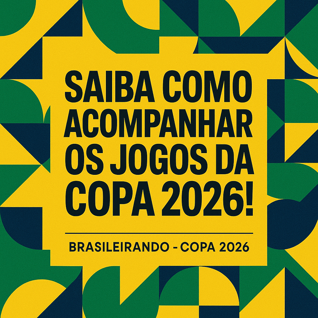 SAIBA COMO ACOMPANHAR OS JOGOS DA COPA 2026!