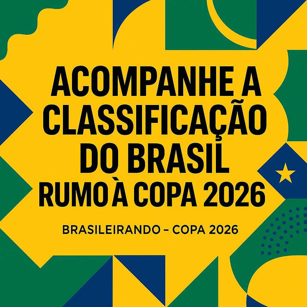 ACOMPANHE A CLASSIFICAÇÃO DO BRASIL RUMO À COPA 2026