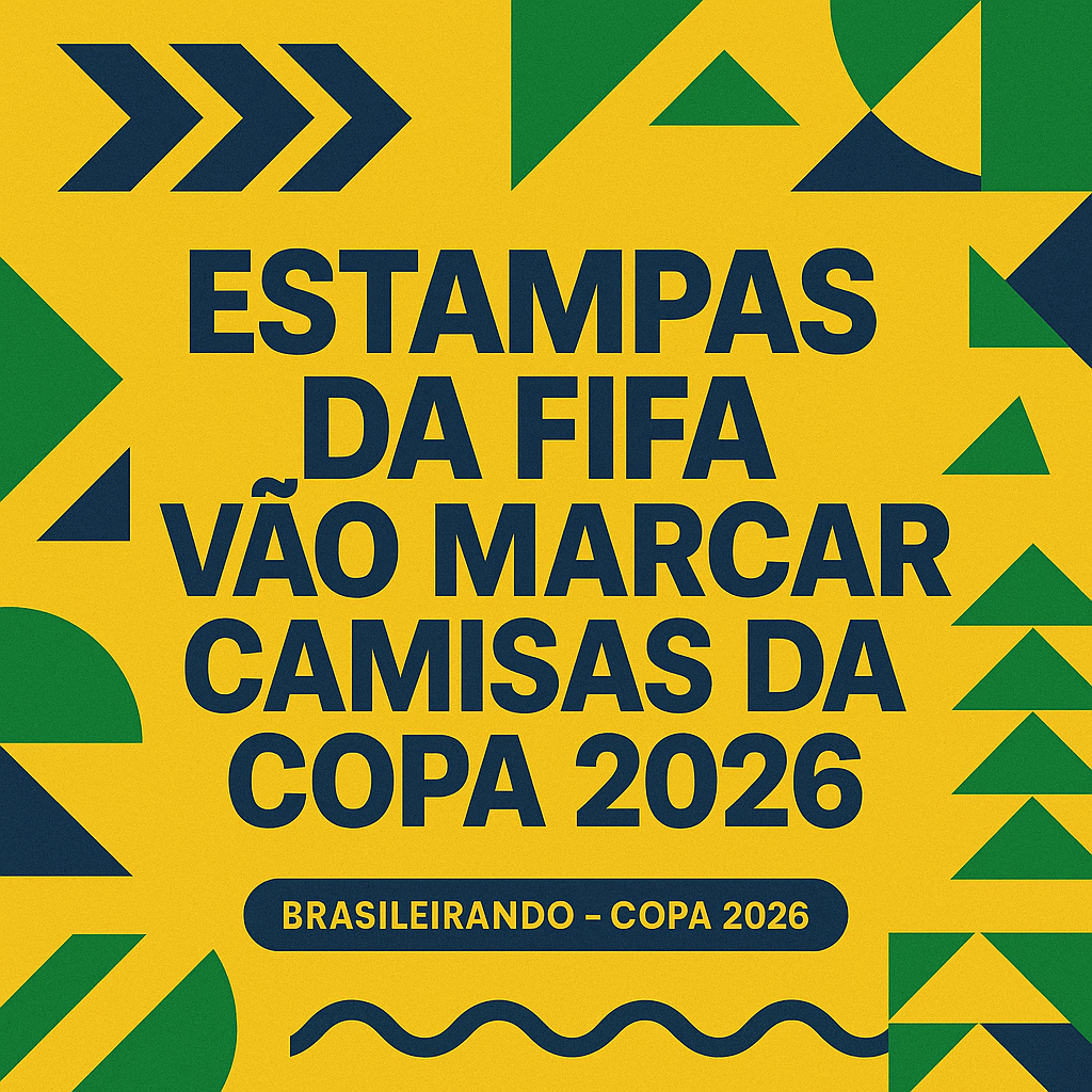 ESTAMPAS DA FIFA VÃO MARCAR CAMISAS DA COPA 2026